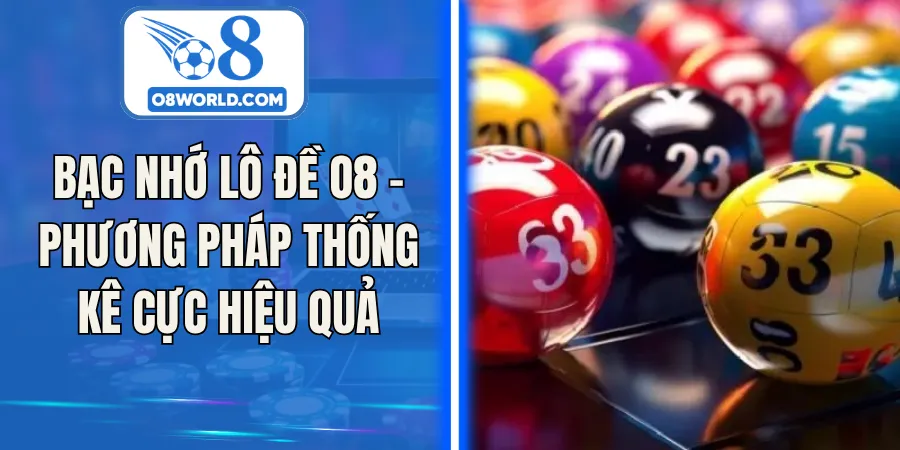 Bạc Nhớ Lô Đề O8 - Phương Pháp Thống Kê Cực Hiệu Quả