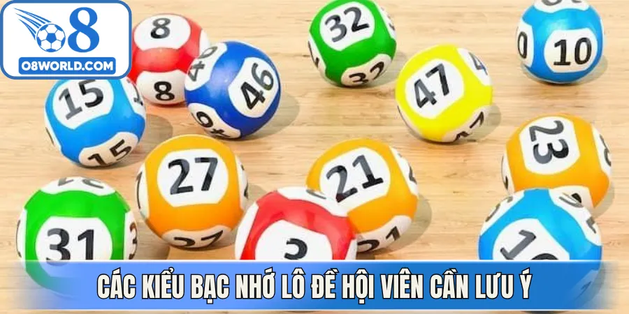 Các kiểu bạc nhớ lô đề hội viên cần lưu ý