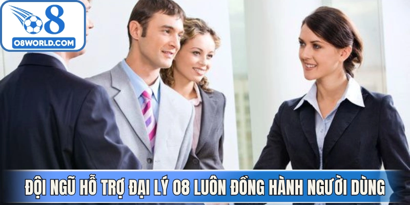 Đội ngũ hỗ trợ tận tâm tại đại lý O8 luôn đồng hành người dùng trong suốt