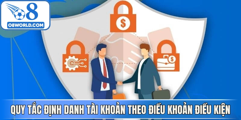 Quy tắc định danh tài khoản theo điều khoản điều kiện 