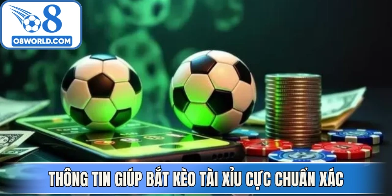 Thông tin giúp bắt kèo tài xỉu cực chuẩn xác
