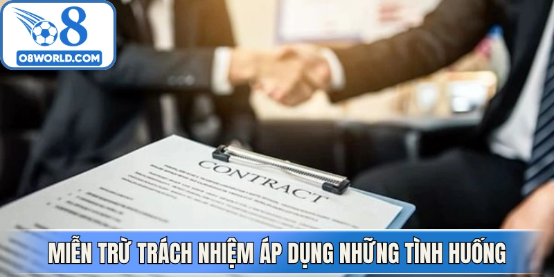 Miễn trừ trách nhiệm được áp dụng trong những tình huống cụ thể 