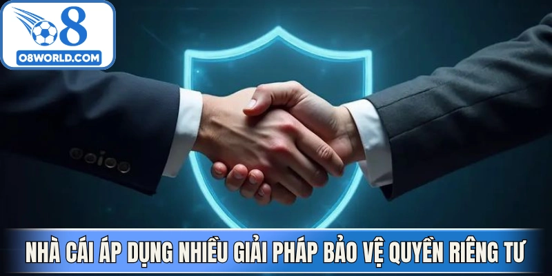 Nhà cái áp dụng nhiều giải pháp bảo vệ quyền riêng tư 