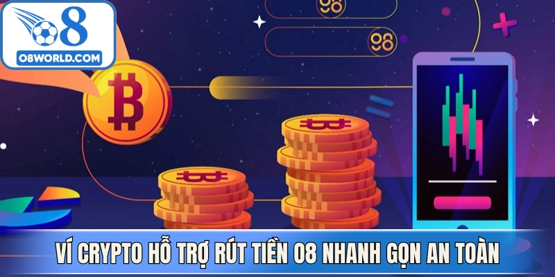 Ví Crypto hỗ trợ rút tiền O8 nhanh gọn an toàn 