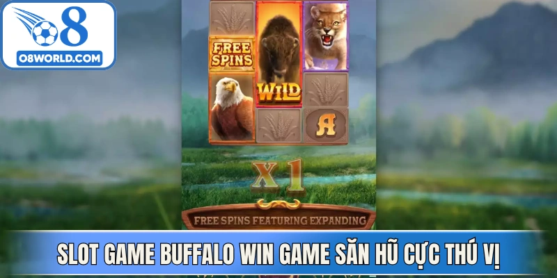 Slot game Buffalo Win game săn hũ cực thú vị