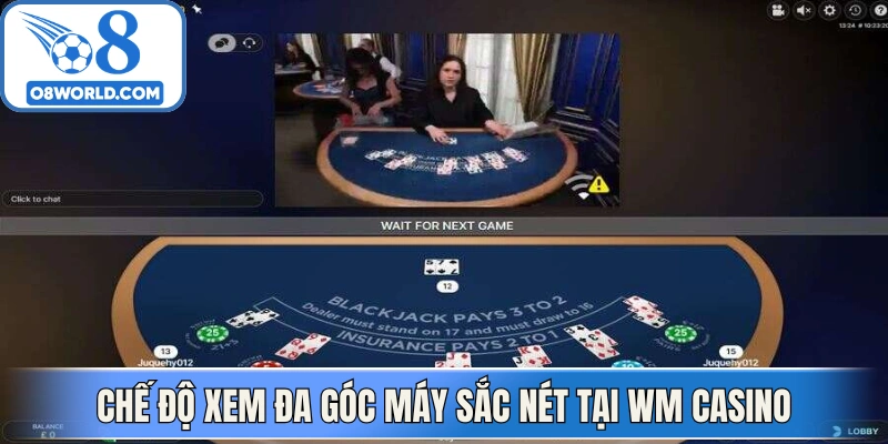Chế độ xem đa góc máy sắc nét tại WM Casino